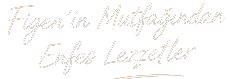 Figen’in Mutfağından enfes lezzetler